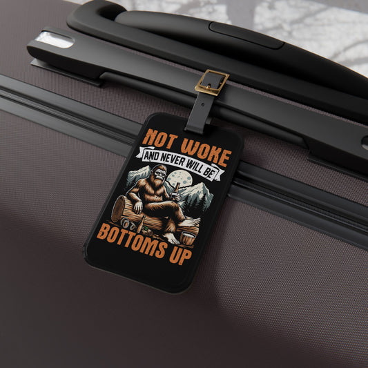 Bigfoot Not Woke Never Will Be Luggage Tag | Funny Sasquatch Baggage ID | Camping Travel Accessory for Bigfoot Fans Outdoor Beer Humor Gift